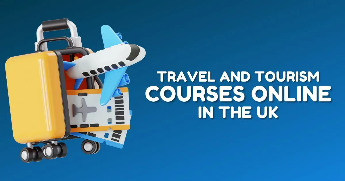 Travel and Tourism Courses Online in the UK
