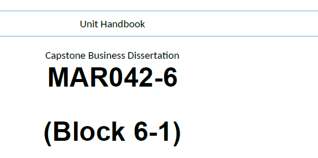 MAR042-6 (Block 6-1) Capstone Business Dissertation Unit Handbook 2024-25 