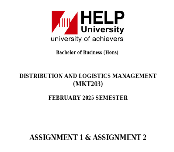 MKT203 Distribution and Logistics Management Assignment 1 & 2 Task