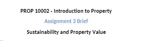 PROP 10002 Introduction to Property Assignment 3 Brief