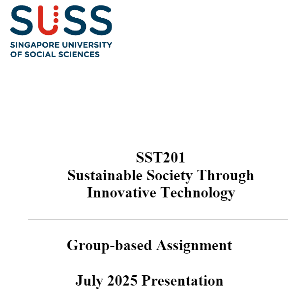 SST201 Sustainable Society Through Innovative Technology Group-based Assignment 2025