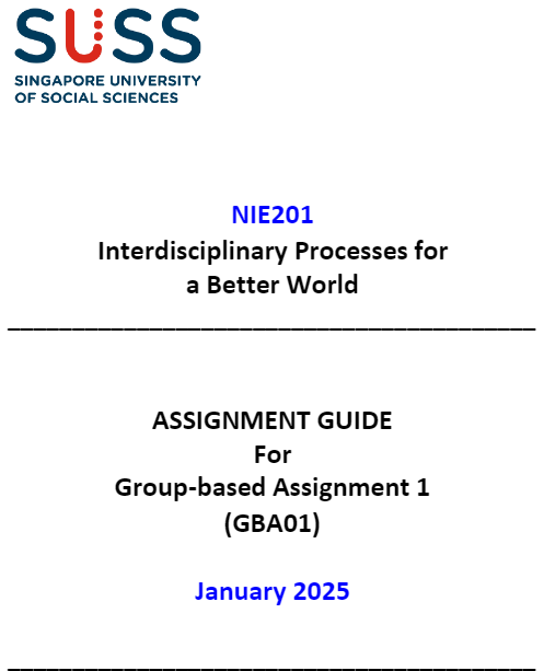 NIE201 Interdisciplinary Processes for a Better World Group-based Assignment 1 (GBA01) 