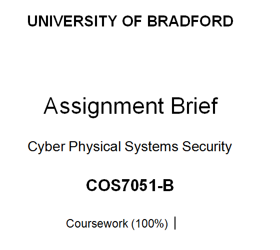 COS7051-B Cyber Physical Systems Security Coursework Assignment Brief 