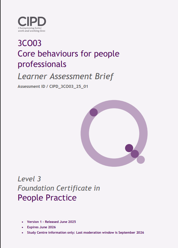 CIPD Level 3CO03 Core Behaviours for People Professionals Learner Assessment Brief June 2025
