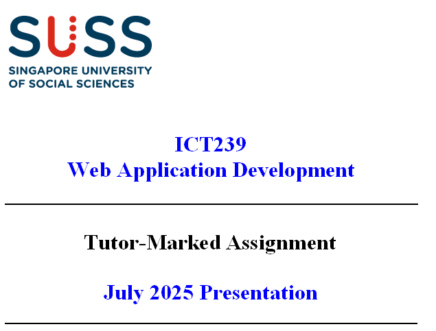 ICT239 Web Application Development TMA ( Tutor-Marked Assignment) July 2025 Presentation