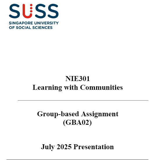 NIE301 Learning with Communities Group-based Assignment (GBA02)