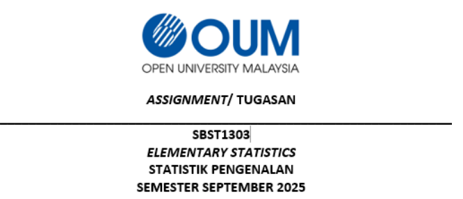 SBST1303 Elementary Statistics Assignment SBST1303 Elementary Statistics Assignment | OUM