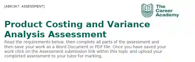 ABKI347 Product Costing and Variance Analysis Assessment.webp ABKI347 Assessment: Product Costing and Variance Analysis