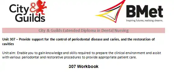 City & Guilds Unit 307 &ndash; Provide support for the control of periodontal disease and caries, and the restoration of cavities