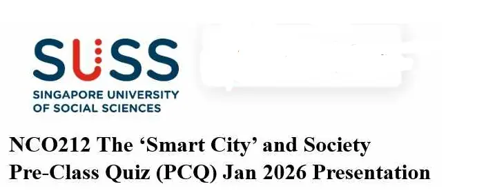 NCO212 The &lsquo;Smart City&rsquo; And Society Pre-Class Quiz Assignment (PCQ) Jan 2026 Presentation