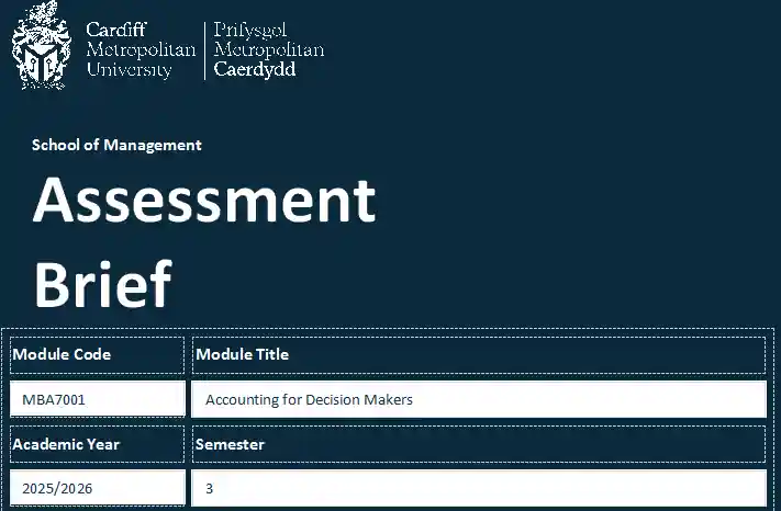 MBA7001 Accounting for Decision Makers Assessment Brief CMU.webp MBA7001 Accounting for Decision Makers Assessment Brief | Cardiff Metropolitan University
