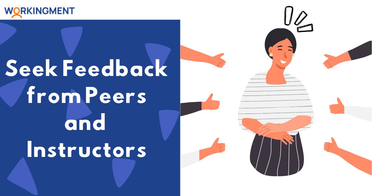 Seek Feedback from Peers and Instructors