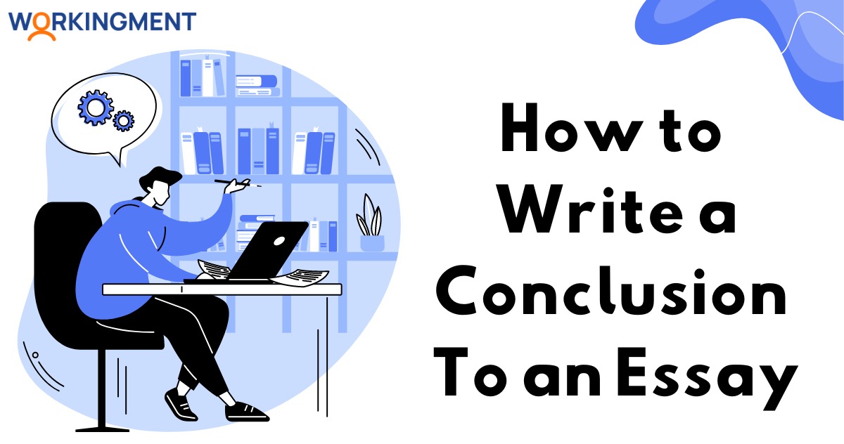 How to Write a Conclusion To An Essay - Best Guide & Steps