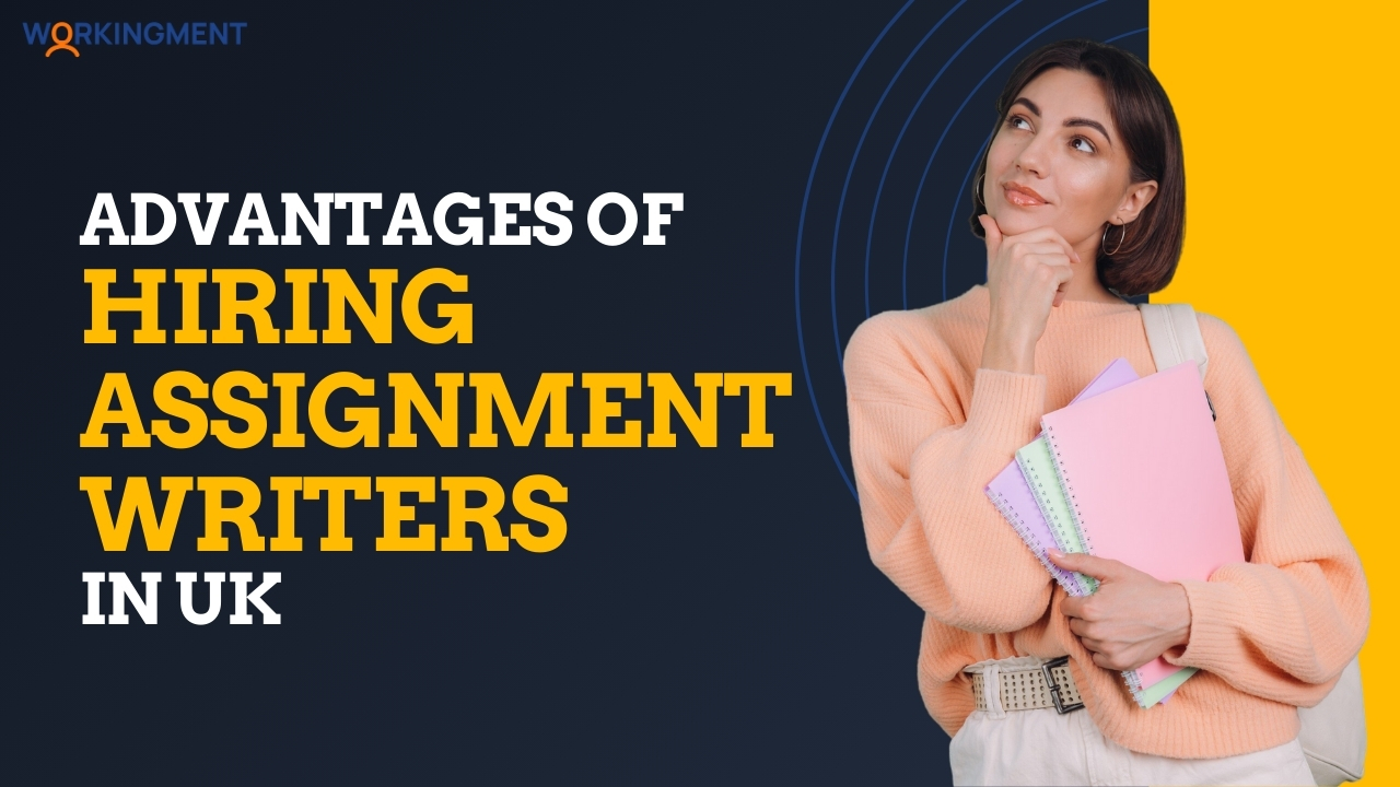 Advantages of Hiring Assignment Writers in UK