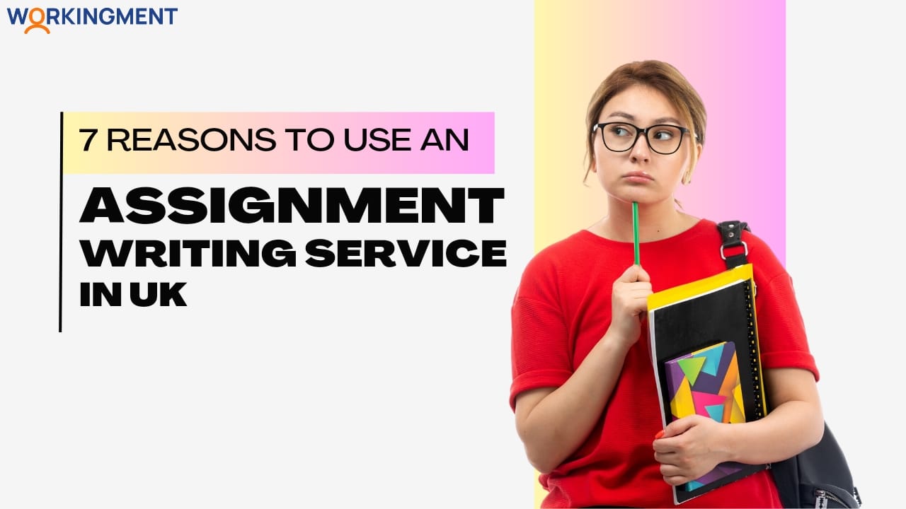 7 Reasons Why Students Need Assignment Writing Service in UK