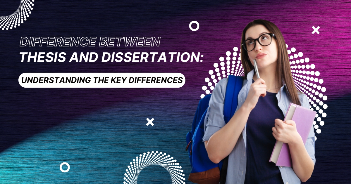 difference between thesis and dissertation