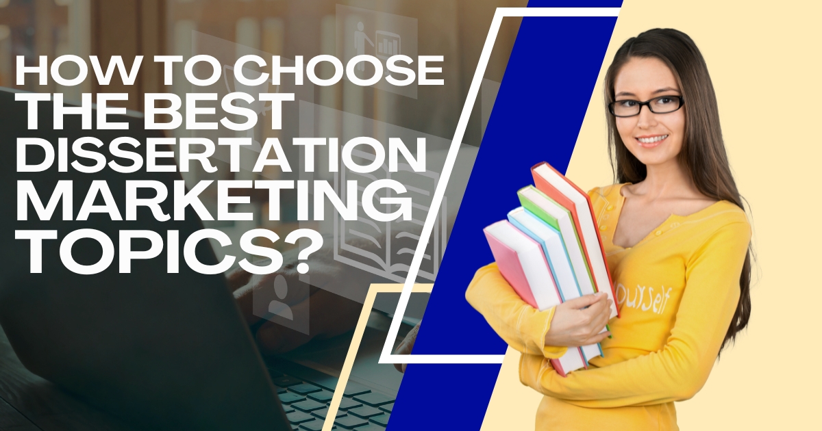 How to Choose the Best Marketing Dissertation Topics