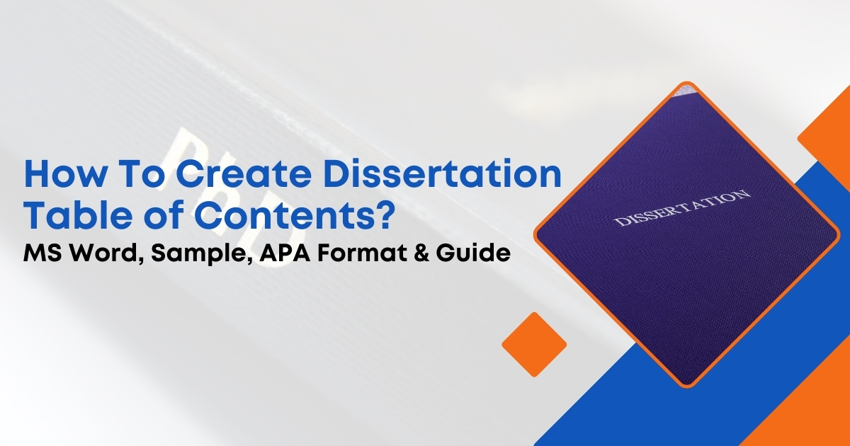 How To Create Dissertation Table of Contents? Steps, Format & Example