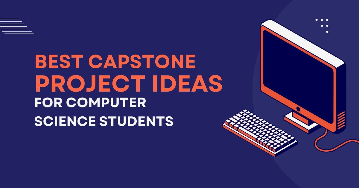 120+ Capstone Project Ideas For Computer Science Students 2025