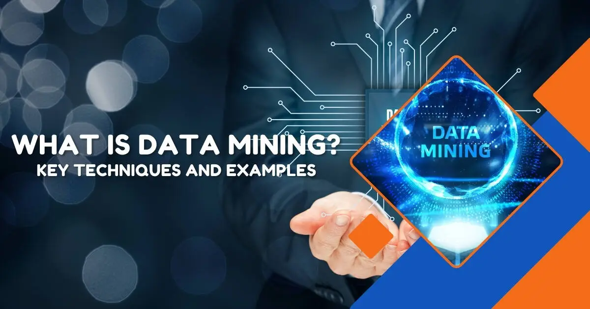 What is data mining? key techniques and examples