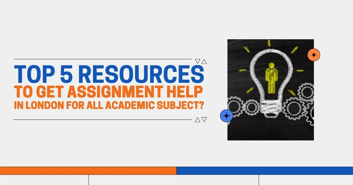 Top 5 Resources to Get Assignment Help in London
