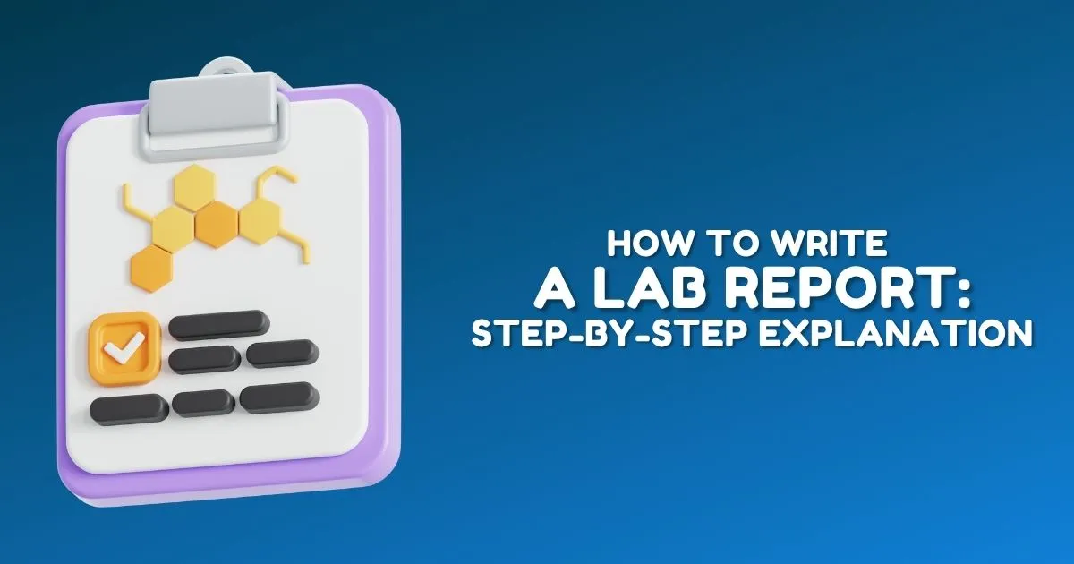How To Write a Lab Report: Step-by-Step Explanation