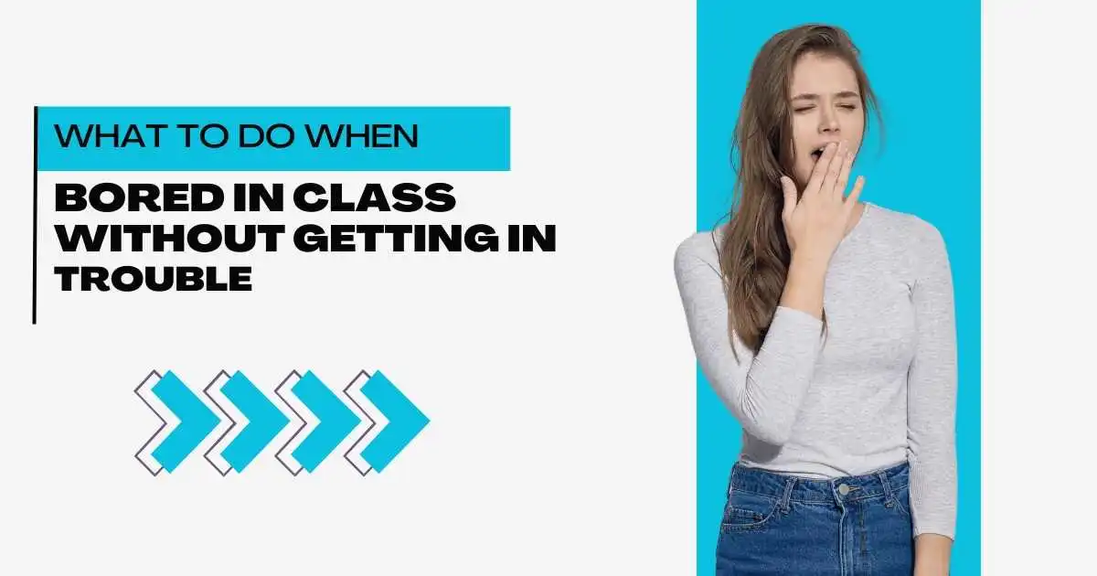 What to Do When Bored in Class