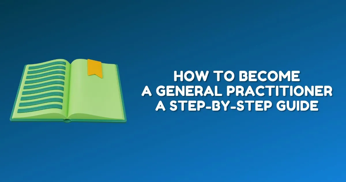 How To Become A General Practitioner