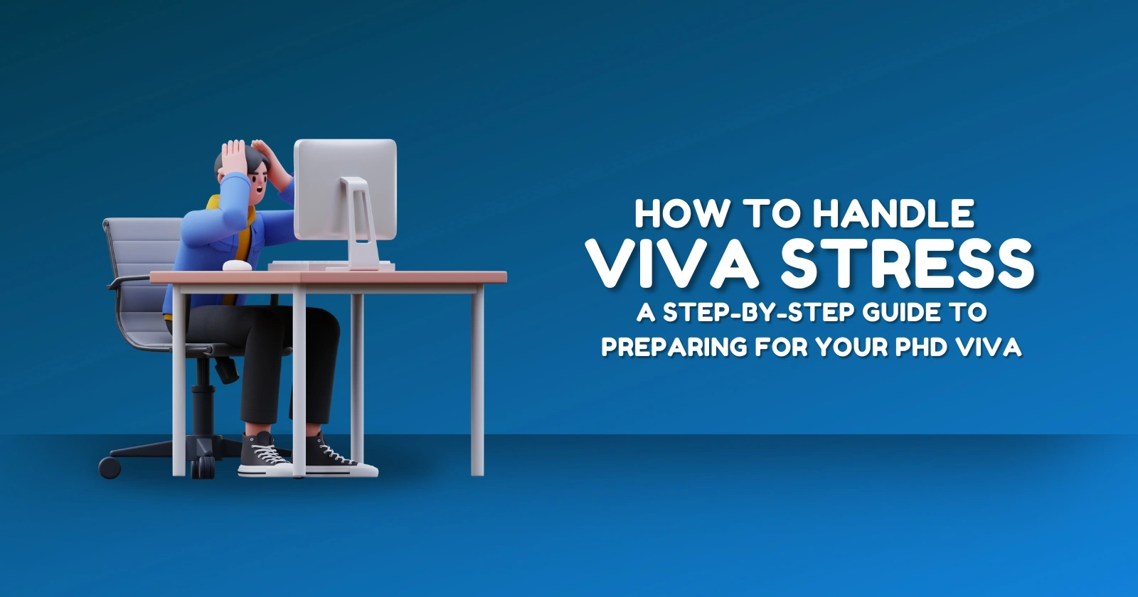 How to Handle Viva Stress: A Step-by-Step Guide to Preparing for Your PhD Viva