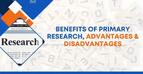 Benefits of Primary Research
