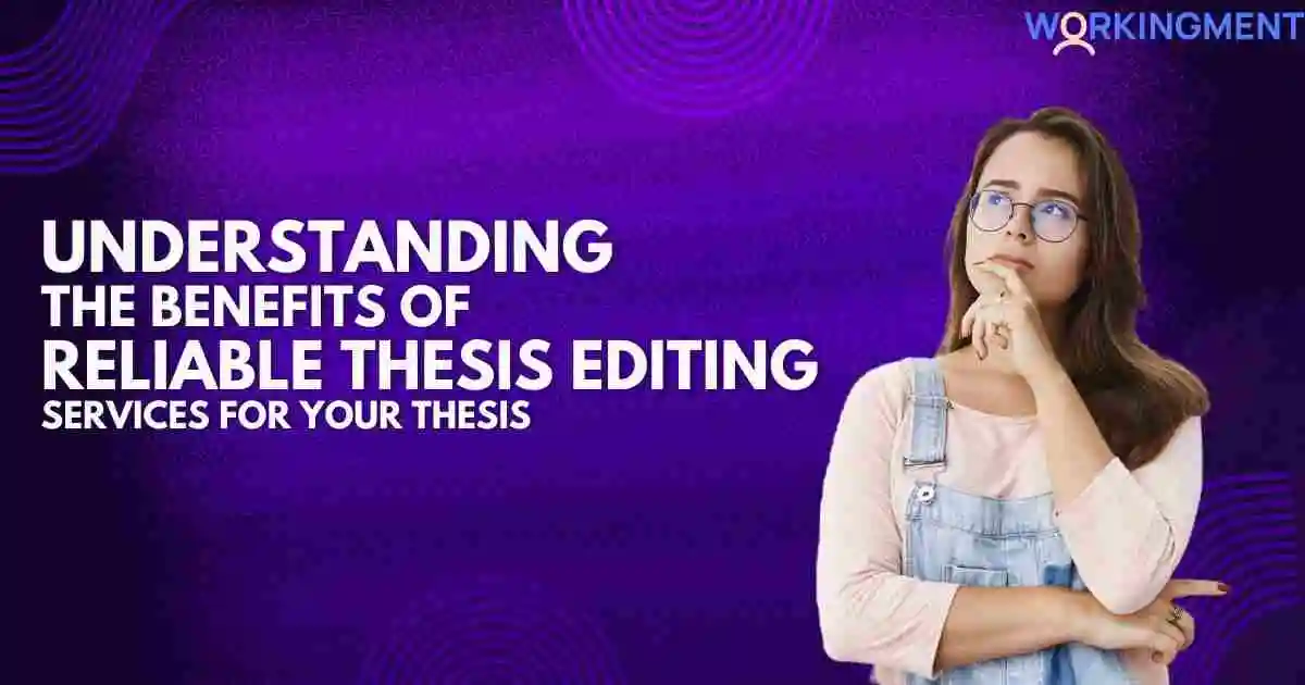 Understanding the Benefits of Reliable Thesis Editing Services for Your Thesis