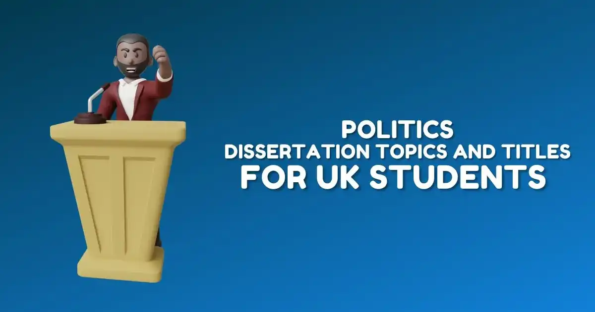 Politics Dissertation Topics and Titles For UK Students