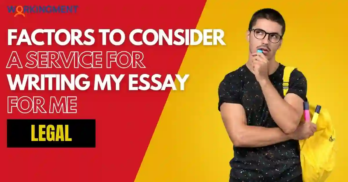 Factors to Consider a Service Legal for Writing My Essay Factors to Consider a Service, Legal for Writing My Essay