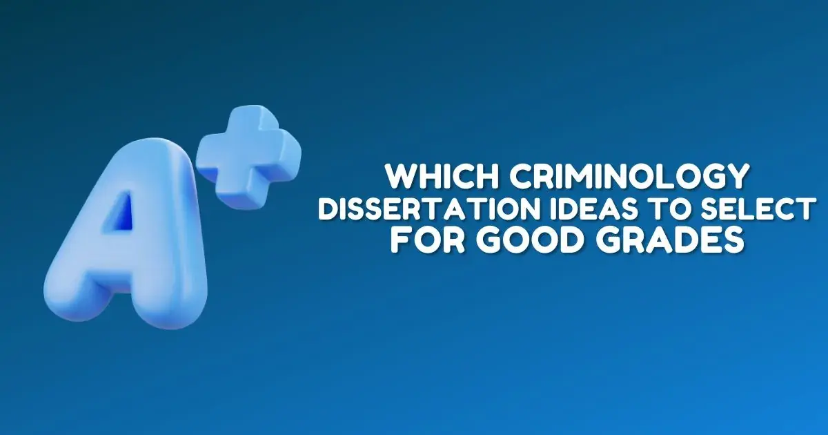 Which Criminology Dissertation Ideas
