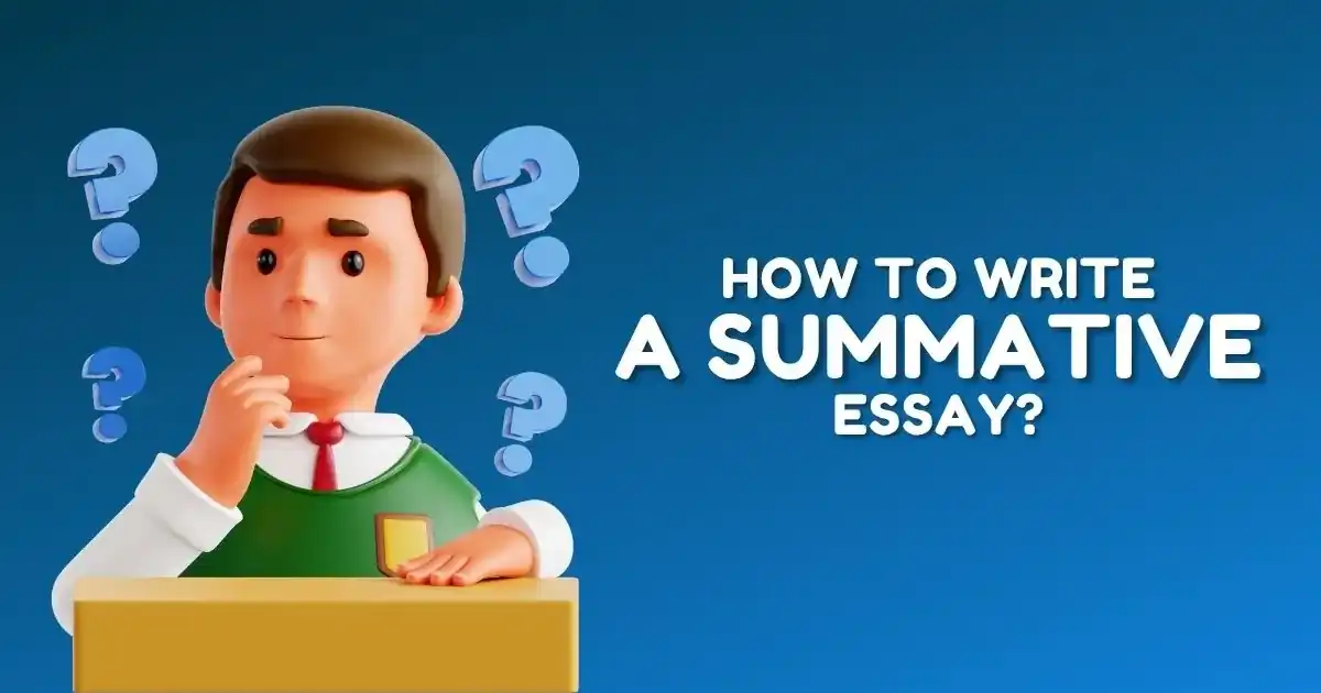 How to Write a Summative Essay - Steps & Methods