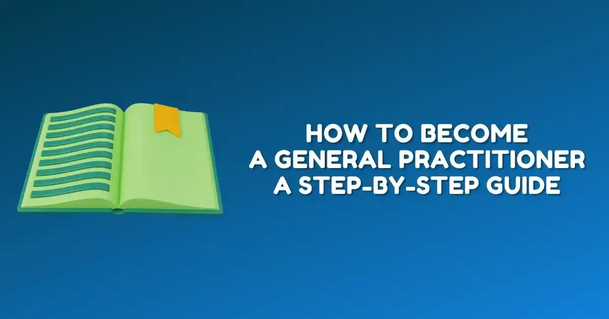 How To Become A General Practitioner