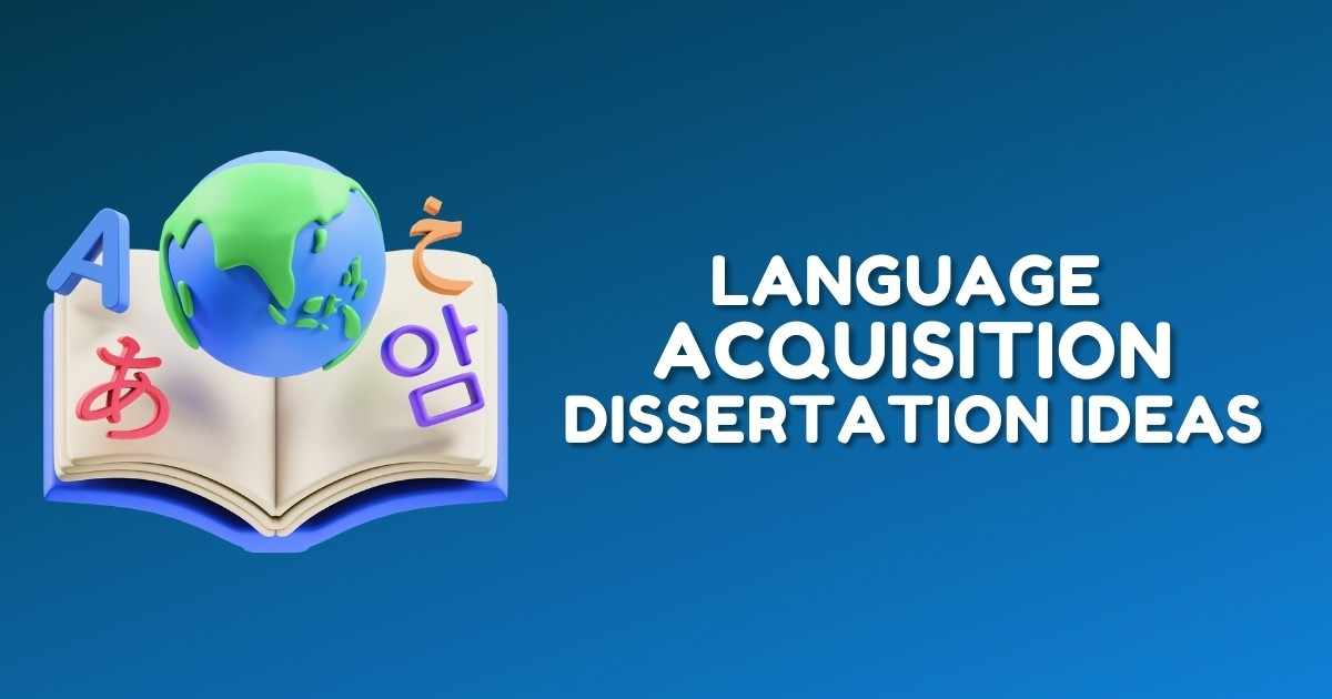 Unique 100+ Language Acquisition Dissertation Ideas