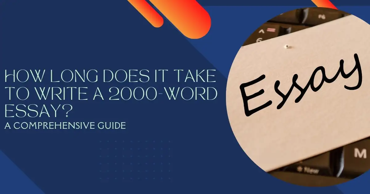 How Long Does It Take to Write a 2000-Word Essay
