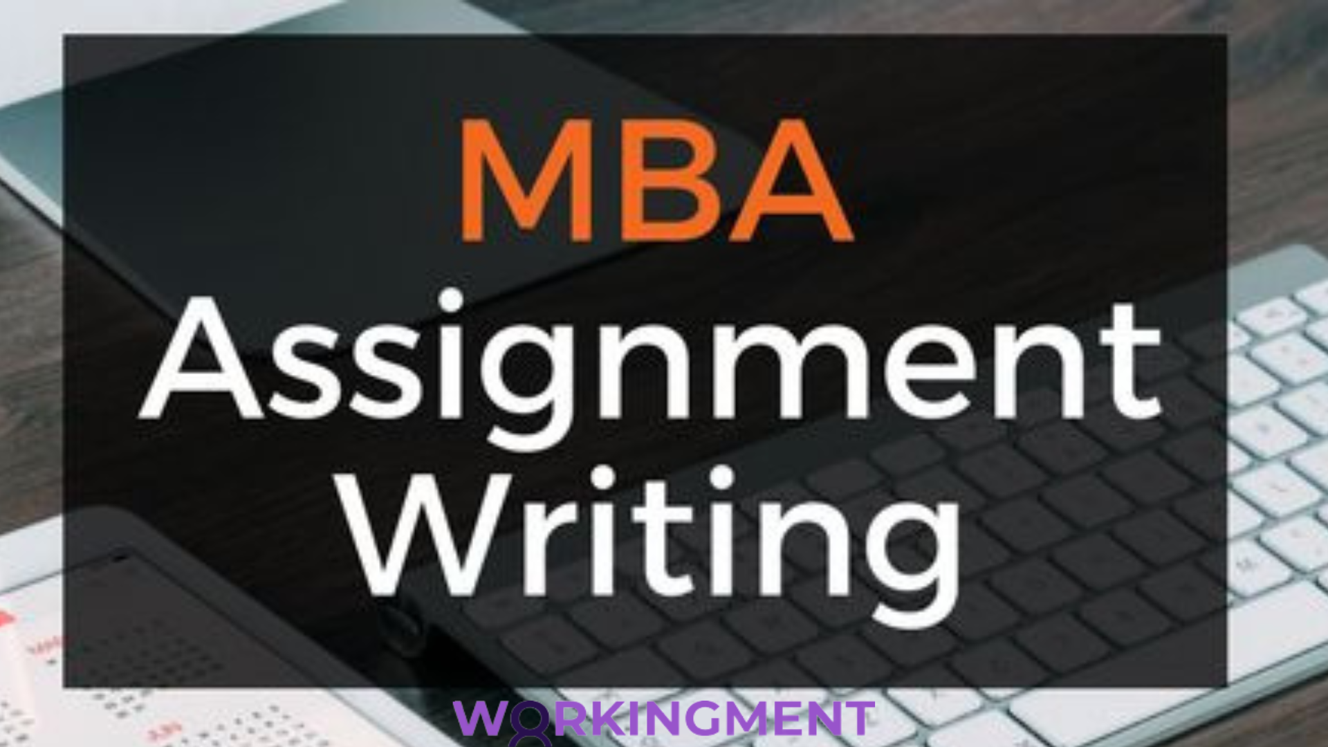 Elevate Your MBA Dissertation with Workingment-Assignment for help