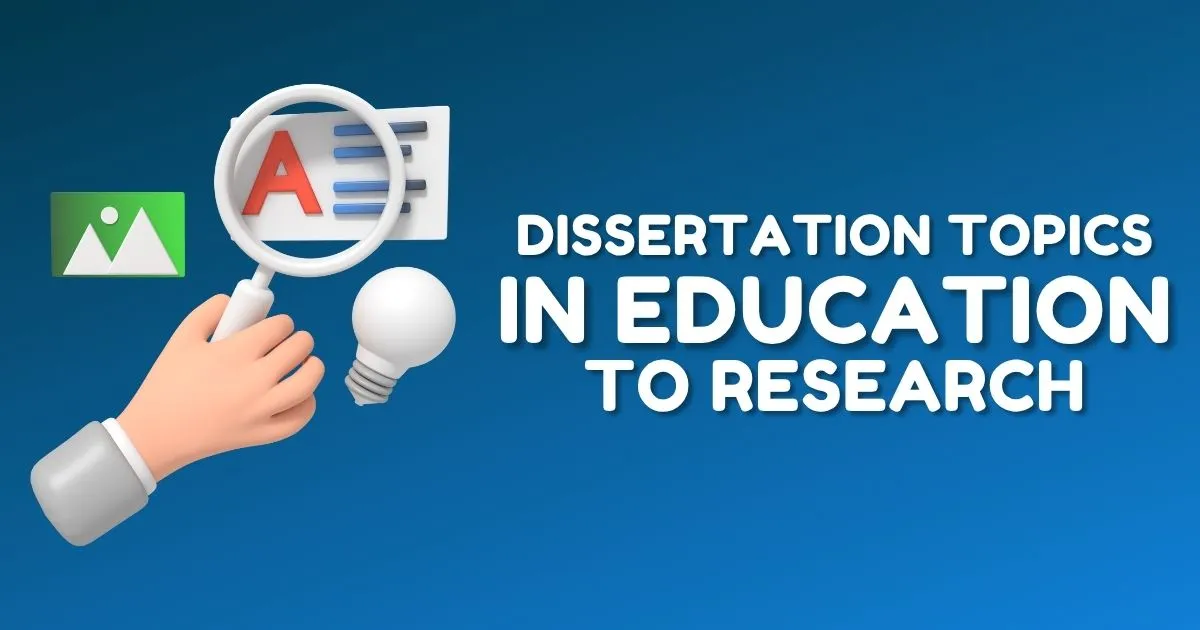Dissertation Topics in Education to Research
