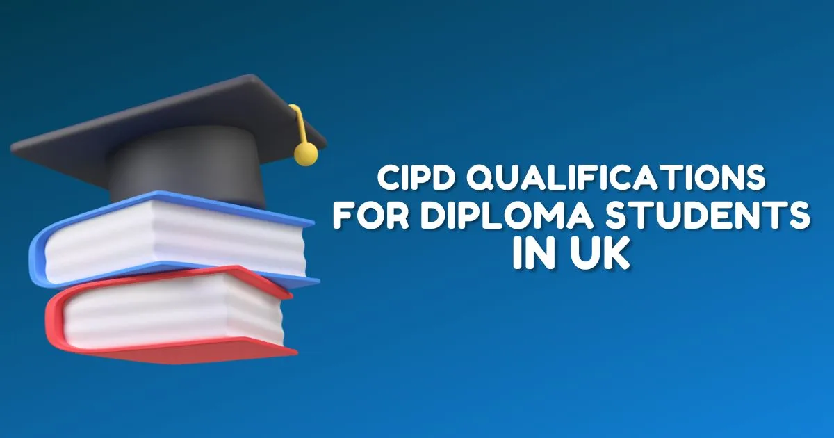 CIPD Qualifications For Diploma Students in UK