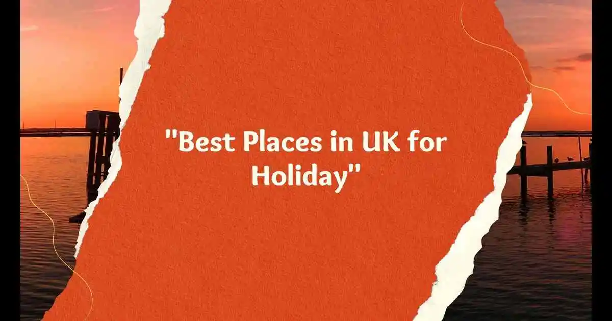 Best Places in UK for Holiday