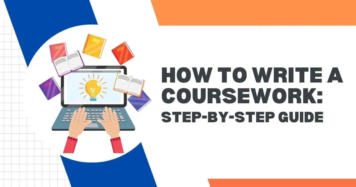How to Write a Coursework​: Step-by-step Guide