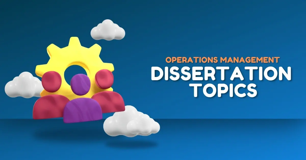 Operations Management Dissertation Topics