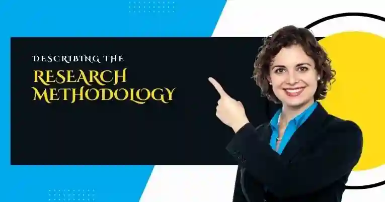 Describing the Research Methodology Describing the Research Methodology