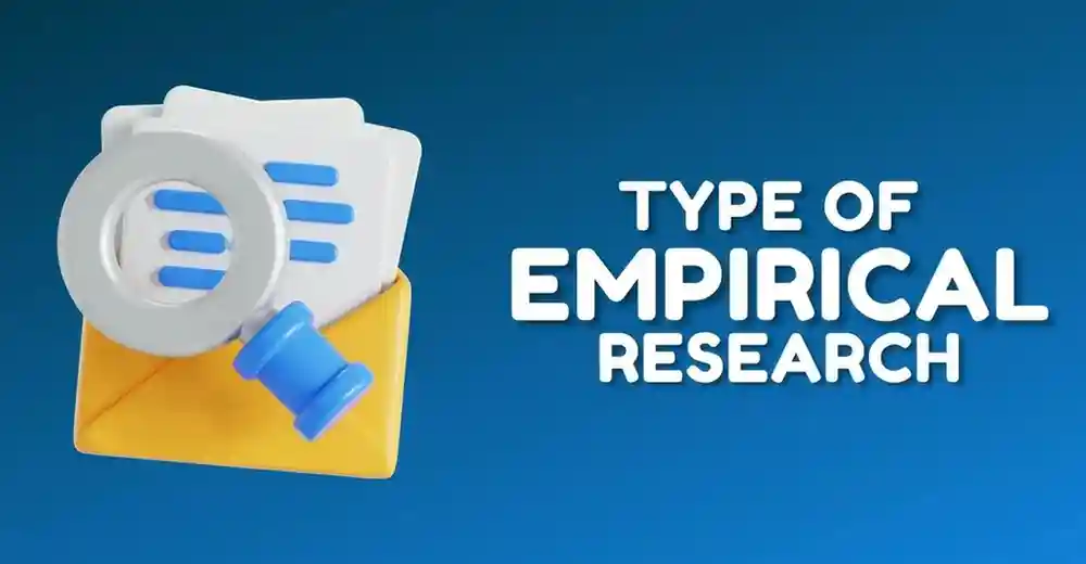 Empirical Research: Definition, Types, and Methods