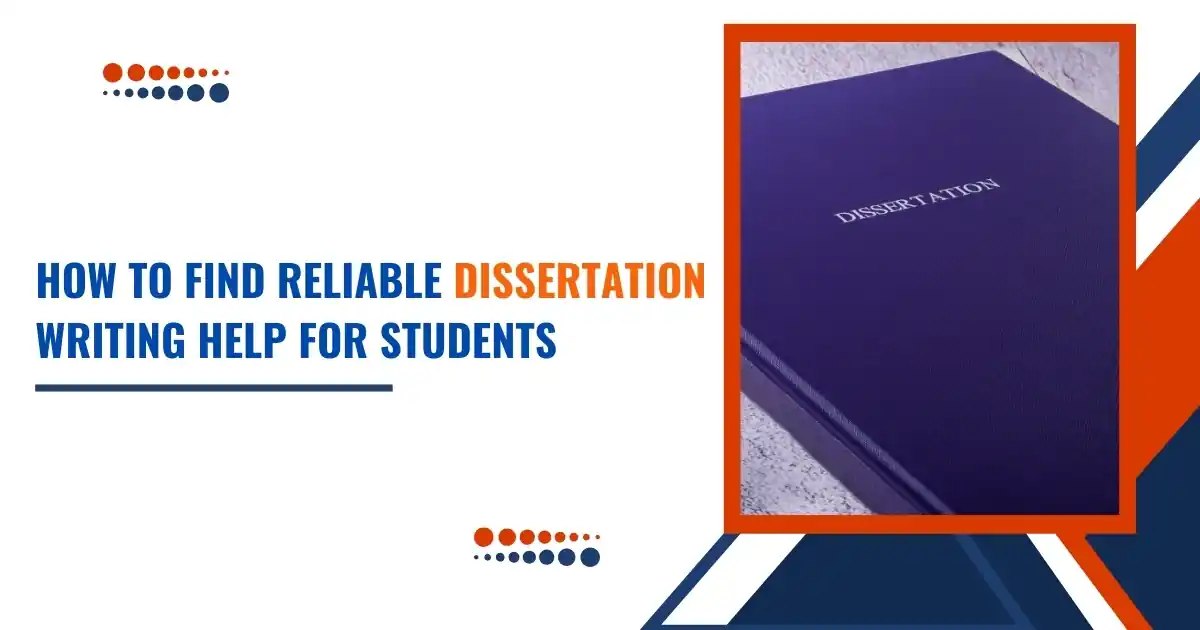 How to Find Reliable Dissertation Writing Help for Students