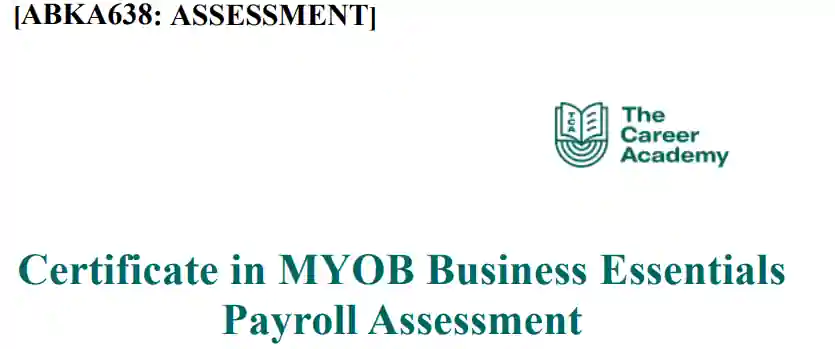 ABKA638 Certificate in MYOB Business Essentials Payroll Assessment