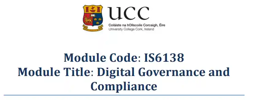 IS6138 Digital Governance and Compliance Assessment UCC.webp IS6138 Assessment: Digital Governance and Compliance | UCC