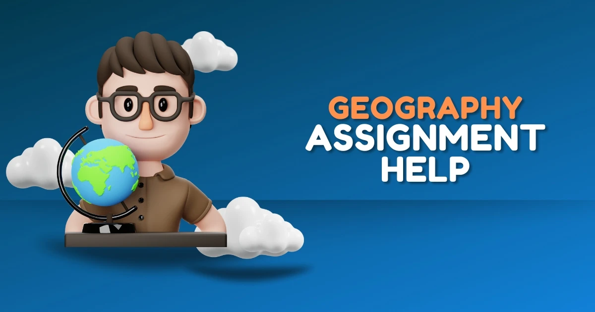 Geography Assignment Help UK | Expert Writers & 24/7 Support